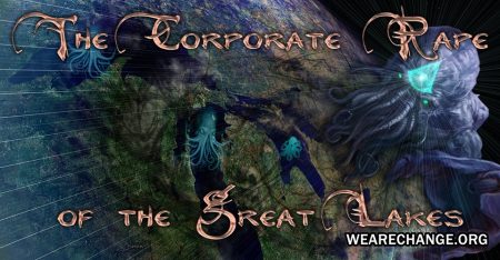 The Corporate Rape of the Great Lakes