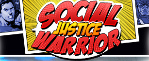 Are you a Social Justic warior