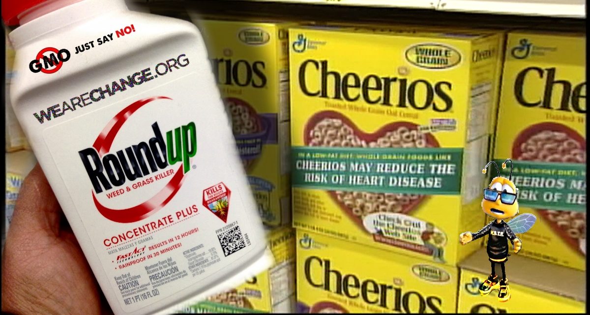Monsanto Weed Killer Found in Cheerios & Other Popular Foods !