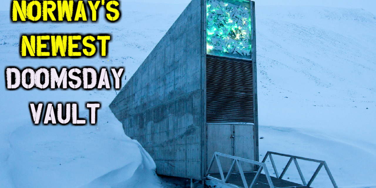 Why Is Norway Building Their Second Doomsday Vault?