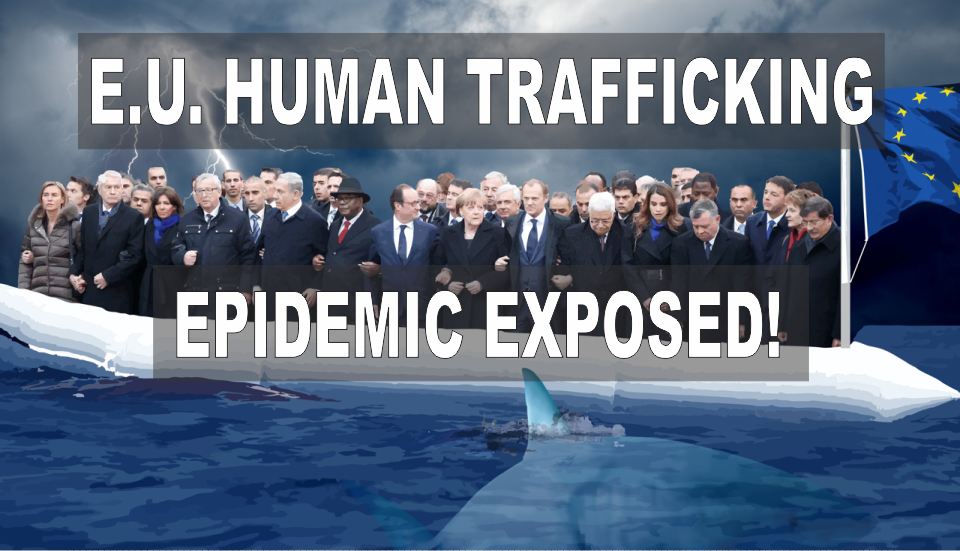 E.U. Human Trafficking Epidemic Exposed!