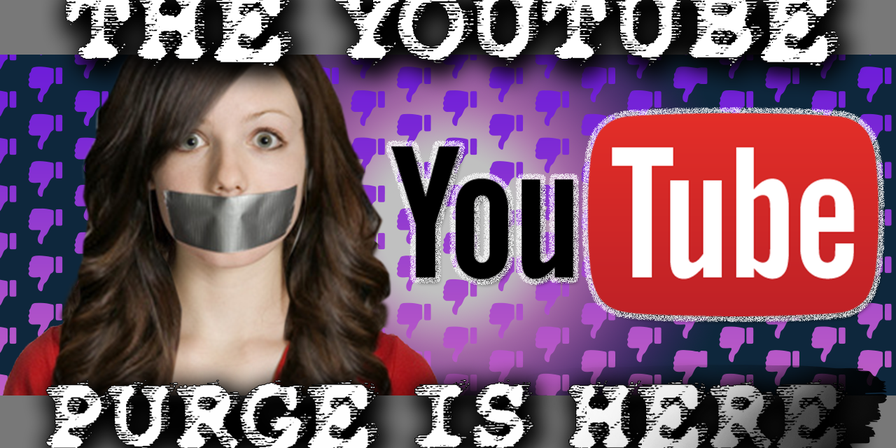 The YouTube Purge is Here