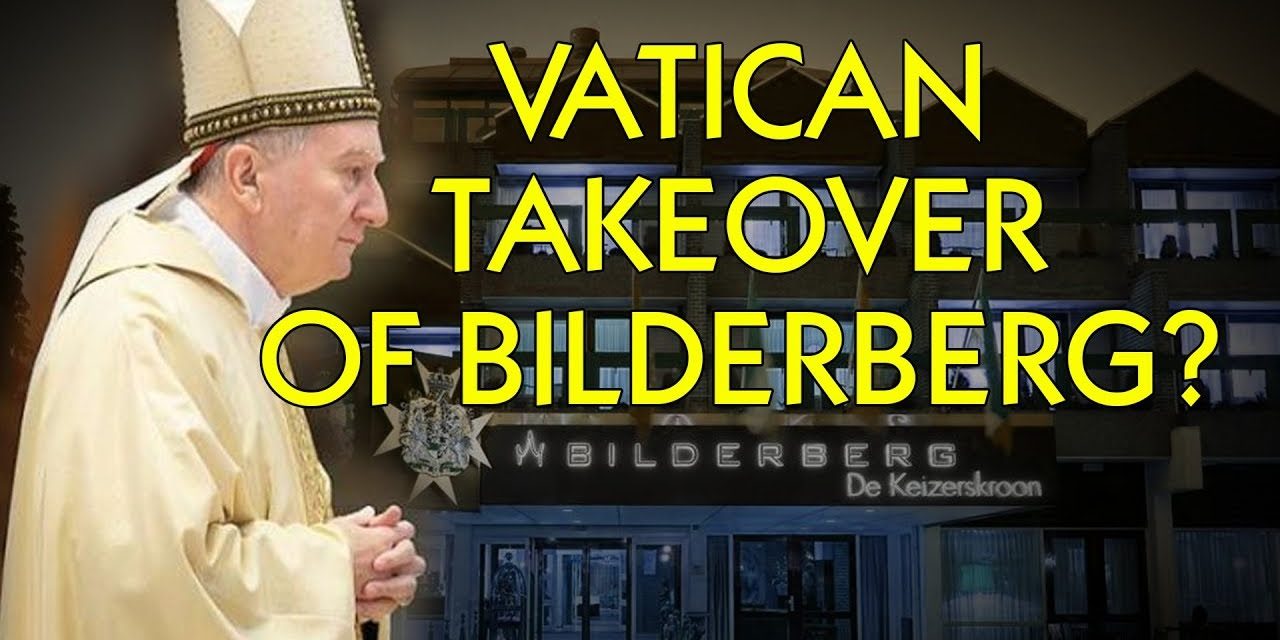 What’s the Vatican Doing At Bilderberg? DETAINED 2X’s!