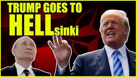 Trump Goes To HELLsinki